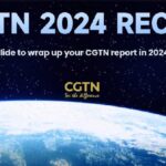 Cgtn 2024 Recap Reflecting on 2024s Defining Moments 