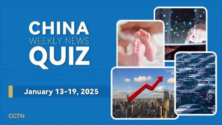 China Weekly News Quiz January 13 19 2025 