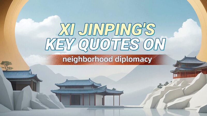 President Xi Jinpings Key Quotes on Chinas Neighborhood Diplomacy 