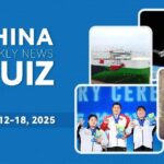 China Weekly News Quiz May 12 18 2025 