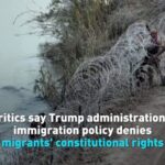 Critics Say Trump Admins Immigration Policy Denies Migrants Rights Video Poster 