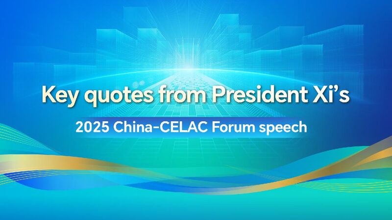 # - My News! Key Quotes from President Xis 2025 China celac Forum Speech