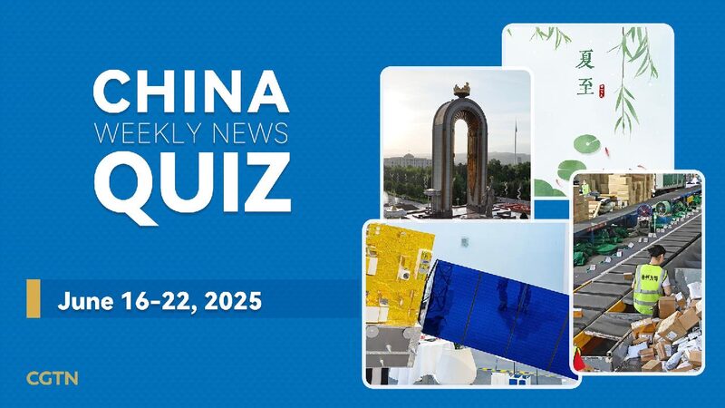 # - My News! China Weekly News Quiz June 16 22 2025