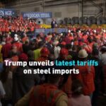 Trump Unveils Latest Tariffs on Steel Imports Video Poster 