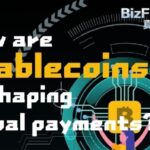 How Are Stablecoins Reshaping Global Payments 